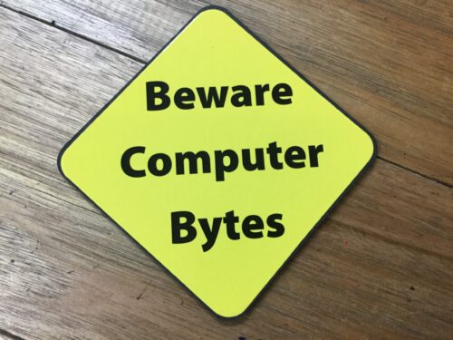 Beware Computer Bytes!
